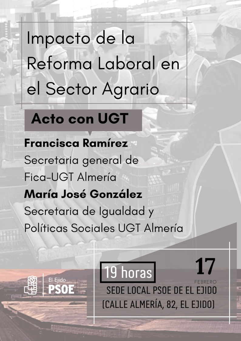 El PSOE de El Ejido organiza en su sede local un acto con la UGT para conocer el impacto de la reforma laboral en el sector agrario